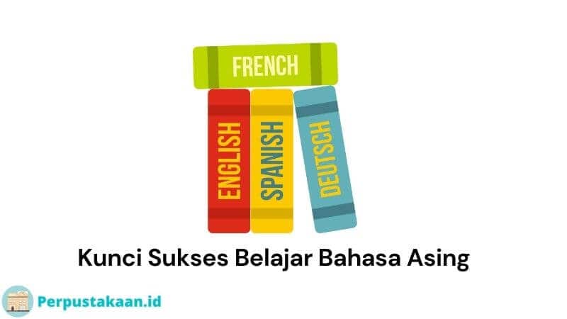 Kunci Sukses Belajar Bahasa Asing