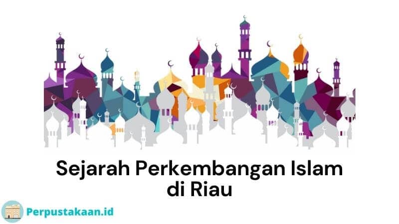 Sejarah Perkembangan Islam di Riau